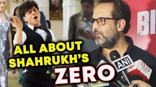 Director Anand L Rai REVEALS All About Shahrukh Khan's ZERO