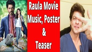 Shahrukh Khan Raula Movie Music, Poster, Teaser