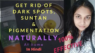 How to Get Rid of Dark Spots, SUNTAN & pigmentation at home Naturally (in Hindi) | Nidhi Katiyar