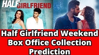 Half Girlfriend Weekend Box Office Collection Prediction