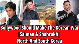 Bollywood Should Make || The Korean War || Salman & Shahrukh || North And South Korea