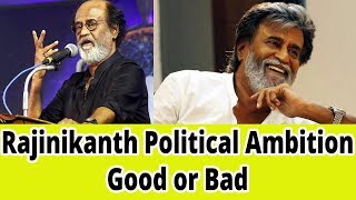 Rajinikanth|| Political Ambition || Good Or Bad || Movies 2017