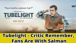 Tubelight - Critic Remember, Fans Are With Salman || Movies