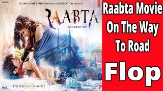 Raabta Movie On The Way To Road  - Flop