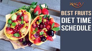 Best Fruits Diet Time Schedule | Must Watch