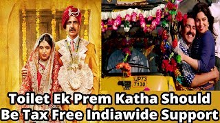 Toilet Ek Prem Katha Should Be Tax Free Indiawide || Support