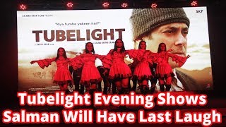 Tubelight Evening Shows || Salman Will Have Last Laugh