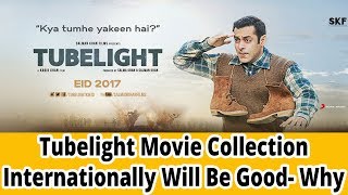 Tubelight Movie Collection Internationally Will Be Good- Why