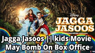 Jagga Jasoos || kids Movie || May Bomb On Box Office||Movies'17