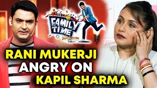 Kapil Sharma CANCELS Rani Mukerji's SHOOT At Last Moment | Family Time With Kapil Sharma