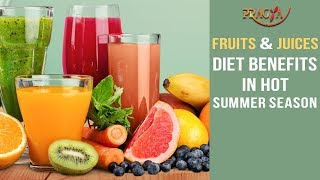 Fruits & Juices Diet Benefits In Hot Summer Season