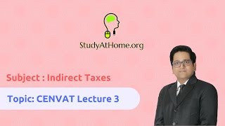 3. CENVAT Lecture 3 - AY 2017-18 Indirect Taxes | by CA Raj K Agrawal