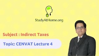 4. CENVAT Lecture 4 - AY 2017-18 Indirect Taxes | by CA Raj K Agrawal