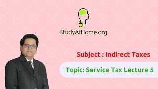 9. Service Tax Lecture 5 - AY 2017-18 Indirect Taxes | by CA Raj K Agrawal