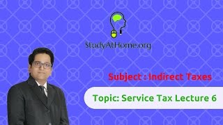10. Service Tax Lecture 6 - AY 2017-18 Indirect Taxes | by CA Raj K Agrawal