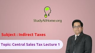 18. CST Lecture 1 - AY 2017-18 Indirect Taxes | by CA Raj K Agrawal