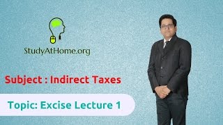 20. Excise Lecture 1 - AY 2017-18 Indirect Taxes | by CA Raj K Agrawal