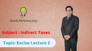 21. Excise Lecture 2 - AY 2017-18 Indirect Taxes | by CA Raj K Agrawal