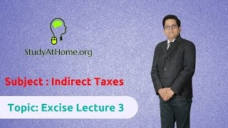 22. Excise Lecture 3 - AY 2017-18 Indirect Taxes | by CA Raj K Agrawal