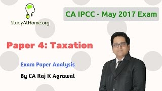 CA IPCC Taxation May 2017 Exam Paper Solution by CA Raj K Agrawal