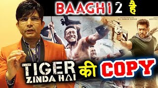 Baaghi 2 Is A COPY Of Salman's Tiger Zinda Hai, Says KRK