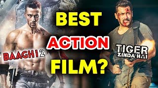 Baaghi 2 Vs Tiger Zinda Hai l Which Film Is Best In Action?