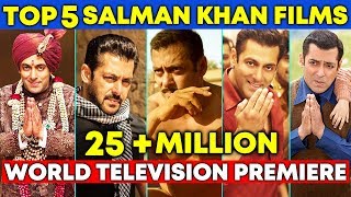 Salman Khan's Top 5 World Television Premiere | Tiger Zinda Hai, Sultan, Bajrangi Bhaijaan...