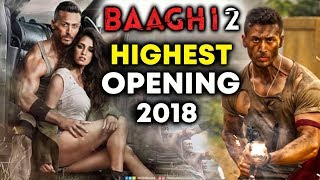 BAAGHI 2 GETS HIGHEST OPENING Of 2018 | Tiger Shroff