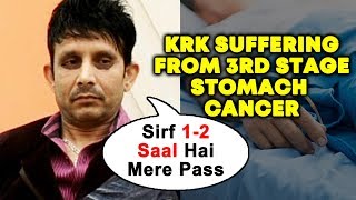 KRK Suffering From Stomach CANCER, Have Only 1-2 Years | KRK Tweets