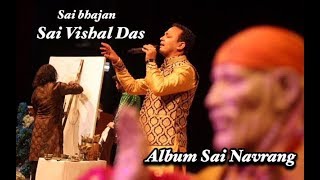 Sai Bhajan | Singer Sai Vishal Das | Navneet Agnihotri Jeetu Gaba | Sai Navrang