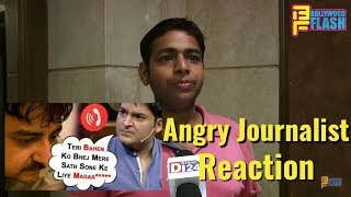 ANGRY Journalist Reaction On Kapil Sharma ABUSES Sr. Media Editor
