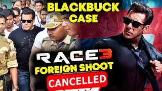 Blackbuck Case Effect - RACE 3 OUTDOOR Shooting CANCELLED | Salman Khan