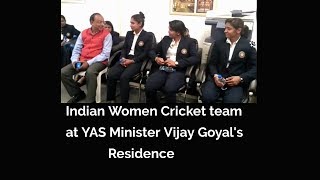 Indian Women Cricket team at YAS Minister Vijay Goyal's  Residence
