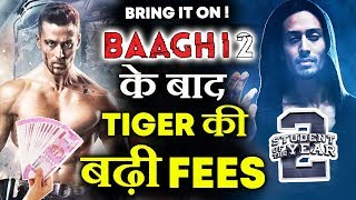 After Baaghi 2, Tiger Shroff HIKES FEES For Student Of The Year  2