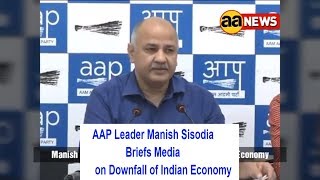 AAP Leader Manish Sisodia Briefs Media on Downfall of Indian Economy
