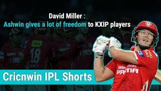 Cricnwin IPL Shorts Miller - Ashwin gives us a lot of freedom