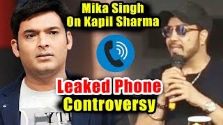 Mika Singh Best Reaction On Kapil Sharma Leaked Phone Controversy