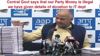 Central Govt says that our Party Money is illegal we have given details of donation to IT dept
