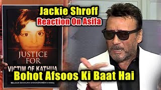 Bohot Afsoos Ki Baat Hai | Jackie Shroff SAD Reaction On Asifa Kathua Case