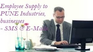 FREE  Employee Supply to PUNE  area industrial companies , Firms , Businesses .  SMS , E-mails