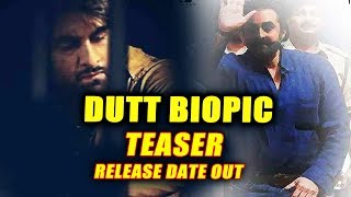 DUTT BIOPIC TEASER Release Date CONFIRMED | Ranbir Kapoor | Sanjay Dutt