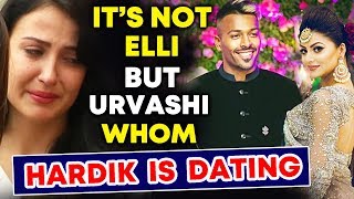 Hardik Pandya DATING Urvashi Rautela And Not Elli Avram