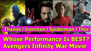Whose Performance Is Best In Avengers Infinity War? Thanos, Ironman, Spiderman, Thor