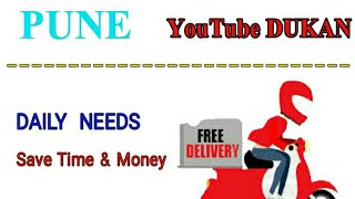 PUNE      :-  YouTube  DUKAN  | Online Shopping |  Daily Needs Home Supply  |  Home Delivery |