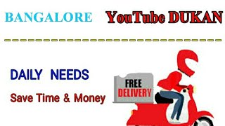 BANGALORE    :-  YouTube  DUKAN  | Online Shopping |  Daily Needs Home Supply  |  Home Delivery |