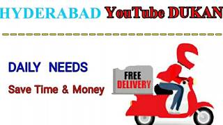 HYDERABAD    :-  YouTube  DUKAN  | Online Shopping |  Daily Needs Home Supply  |  Home Delivery |