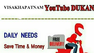 VISAKHAPATNAM       :-  YouTube  DUKAN  | Online Shopping |  Daily Needs Home Supply  |  Home Delive