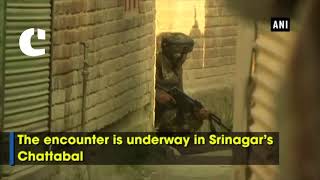 Encounter underway between security forces,militants in Srinagar’s Chattabal
