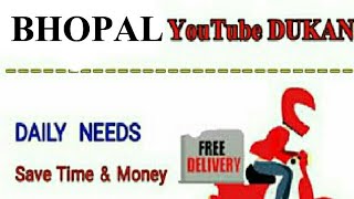 BHOPAL    :-  YouTube  DUKAN  | Online Shopping |  Daily Needs Home Supply  |  Home Delivery