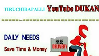 TIRUCHIRAPALLI    :-  YouTube  DUKAN  | Online Shopping |  Daily Needs Home Supply  |  Home Delivery
